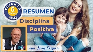 🔆 RESUMEN de Las 5 CLAVES de la DISCIPLINA POSITIVA para una CRIANZA FELIZ [upl. by Arbba]